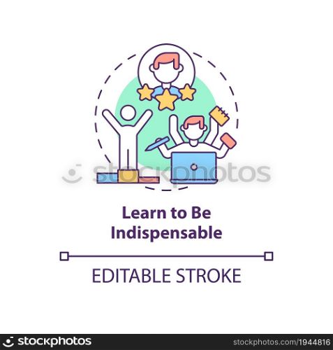 Learn to be indispensable concept icon. Responsible emploee, successful worker trait. Career advancement abstract idea thin line illustration. Vector isolated outline color drawing. Editable stroke. Learn to be indispensable concept icon