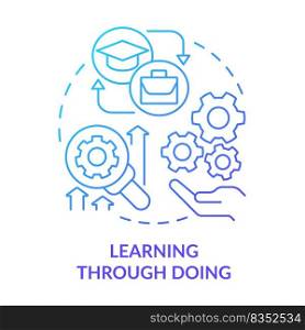 Learning through doing blue gradient concept icon. Apply knowledge. Principle about learning abstract idea thin line illustration. Isolated outline drawing. Myriad Pro-Bold fonts used. Learning through doing blue gradient concept icon