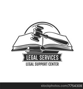 Legal service vector icon with judge gavel and open law book. Lawyer, attorney and advocate office, notary or advocacy company isolated symbol or emblem design. Legal service icon, judge gavel and open law book