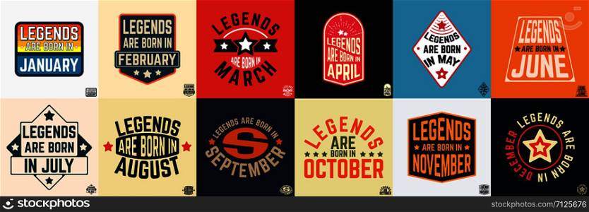 Legends are born in various months vintage typography set. Design for the badge, tee stamp, applique, label, t-shirt print, jeans, and casual wear. Vector illustration.. Legends are born in various months vintage typography set. Design for the badge, tee stamp, applique, label, t-shirt print, jeans, and casual wear. Vector illustration