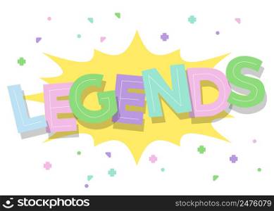 Legends. Word written with Children's font in cartoon style.