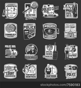 Legislation and law, police and detective vector icons, courtroom and penitentiary service. Investigation detective bureau and criminology department, city court and police guard sign. Justice court, police and detective icons