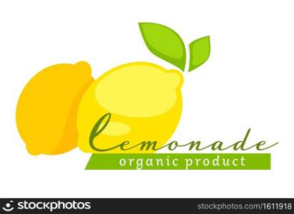 Lemonade made of organic products, isolated emblem with calligraphic inscription. Logotype with lemons fruits, vitamins and microelements in beverage. Ingredients for drink, vector in flat style. Organic product lemonade emblem with lemons fruits vector