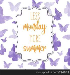 Less monday, more summer. Watercolor banner with butterflies