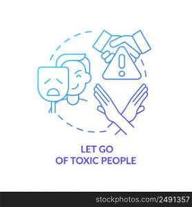Let go of toxic people blue gradient concept icon. Step to self love abstract idea thin line illustration. Get rid of toxic relationship. Isolated outline drawing. Myriad Pro-Bold font used. Let go of toxic people blue gradient concept icon