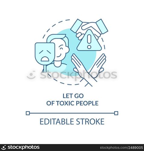 Let go of toxic people turquoise concept icon. Step to self love abstract idea thin line illustration. Get rid of toxicity. Isolated outline drawing. Editable stroke. Arial, Myriad Pro-Bold fonts used. Let go of toxic people turquoise concept icon