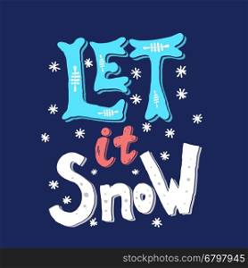 Let it snow. Hand drawn phrase isolated on white background. Merry Christmas. Vector illustration.