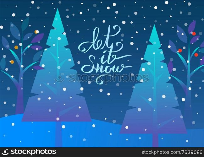 Let it snow postcard decorated by fir-tree and snowy weather. Winter holidays card with traditional Christmas tree and snowflakes. Poster with forest and snowfall in evening, Xmas decoration vector. Winter Holiday Let It Snow with Fir-tree Vector