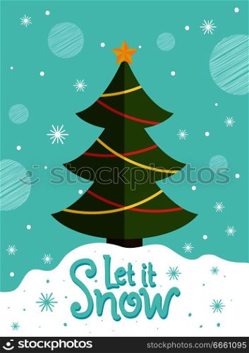 Let it snow postcard with New Year tree decorated by colorful garlands topped by star on snowy landscape vector illustration greeting card design 2018. Let it Snow Postcard New Year Tree Greeting Card