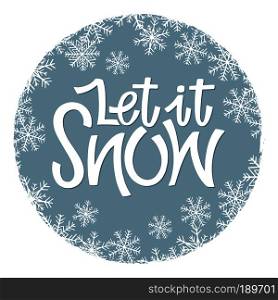 Let it snow vector hand drawn lettering. Christmas retro card with with round frame of snowflakes