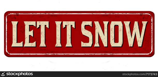 Let it snow vintage rusty metal sign on a white background, vector illustration