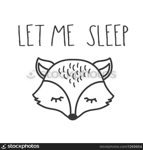Let me sleep- phrase and cute little fox,black and white card,vector illustration.