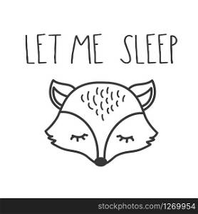 Let me sleep- phrase and cute little fox,black and white card,vector illustration.