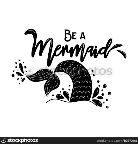Let&rsquo;s be mermaids. Inspirational quote about summer. Modern calligraphy phrase with hand drawn mermaid&rsquo;s tail, seashells, sea stars. Simple lettering for print and poster. Typography design.. Let&rsquo;s be mermaids. Inspirational quote about summer. Modern calligraphy phrase with hand drawn mermaid&rsquo;s