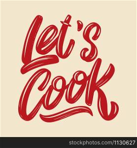 Let&rsquo;s cook. Lettering phrase isolated on white background. Design element for poster card, banner, flyer. Vector illustration