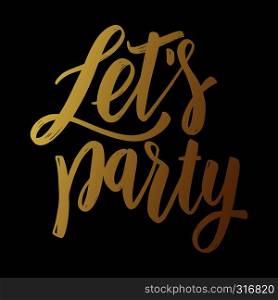Let's party. Lettering phrase on dark background. Design element for poster, card, banner, flyer. Vector illustration