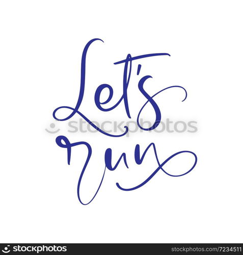 Let&rsquo;s run vector lettering text. Hand drawn illustration phrase. Handwritten modern brush calligraphy for invitation and greeting card, prints and poster.. Let&rsquo;s run vector lettering text. Hand drawn illustration phrase. Handwritten modern brush calligraphy for invitation and greeting card, prints and poster