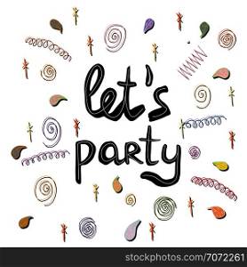 Let s party black note. Handwritten phrase. White background with doodle elements. Ink brush sketch lettering for party banners, posters. T-shirt, poster, banner vector design.. Black lettering on white background with elements.