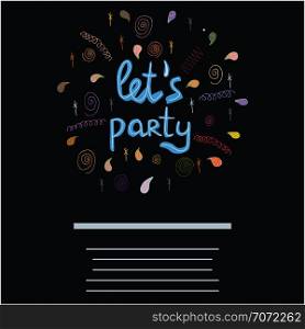 Let s party bright color quote on black backgrround with space for your text. Handwritten phrase. Ink brush sketch lettering. T-shirt, poster, banner vector design.. Colorful note let s party with copy space.