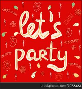 Let s party hand lettering on red background. T-shirt, poster, banner vector design.. Let s party white lettering on red background.