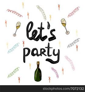 Let s party quote. hand draw illustration of champagne bottle and glasses. Handwritten phrase. Ink brush sketch lettering. T-shirt, poster, banner vector design.. Let s party hand lettering with champagne.
