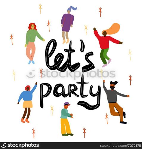 Let s party quote with dancing people hand illustration. Handwritten phrase. Ink brush sketch lettering. happy celebration poster, banner. White backgrround. T-shirt, poster, banner vector design.. Vector illustration of people and note let s party.