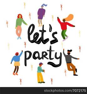 Let s party quote with dancing people hand illustration. Handwritten phrase. Ink brush sketch lettering. happy celebration poster, banner. White backgrround. T-shirt, poster, banner vector design.. Vector illustration of people and note let s party.