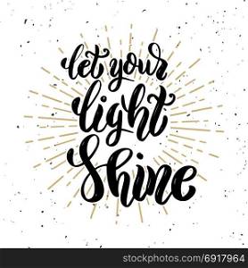 Let your light shine. Hand drawn motivation lettering quote. Design element for poster, banner, greeting card. Vector illustration