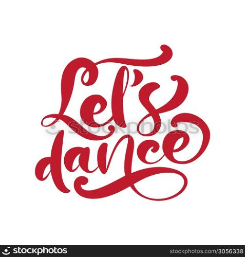 Lets Dance hand drawn calligraphy lettering modern vector text. Ink illustration. Design for fitness banner, poster, card, invitation, flyer, brochure. Isolated on white background.. Lets Dance hand drawn calligraphy lettering modern vector text. Ink illustration. Design for fitness banner, poster, card, invitation, flyer, brochure. Isolated on white background