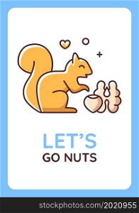 Lets go nuts greeting card with color icon element. Squirrel lovers club. Becoming excited. Postcard vector design. Decorative flyer with creative illustration. Notecard with congratulatory message. Lets go nuts greeting card with color icon element