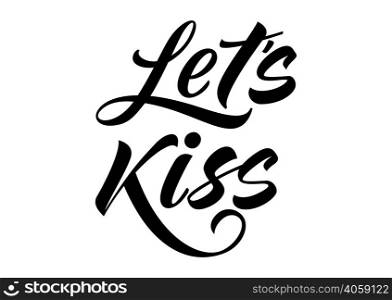 Lets Kiss lettering. Saint Valentines Day design element. Handwritten text, calligraphy. For greeting cards, posters, leaflets and brochures.