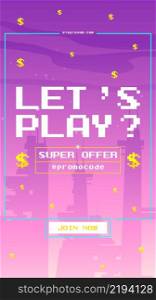 Lets play pixel art web banner for casino or gambling club games. Dollar rain fall on neon ultraviolet futuristic city buildings. Super offer promotion, promocode, invitation Vector mobile app screen. Lets play pixel art web banner for casino games