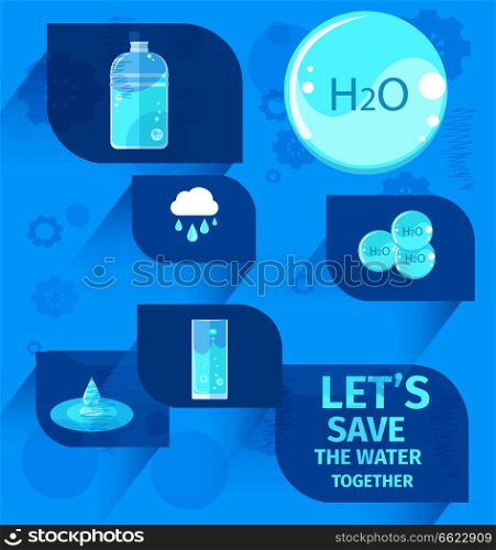 Lets save water together agitation placard with water in bottle, H2O drop, glass and puddle on blue background vector illustration.. Lets Save Water Together Eco Agitation Placard