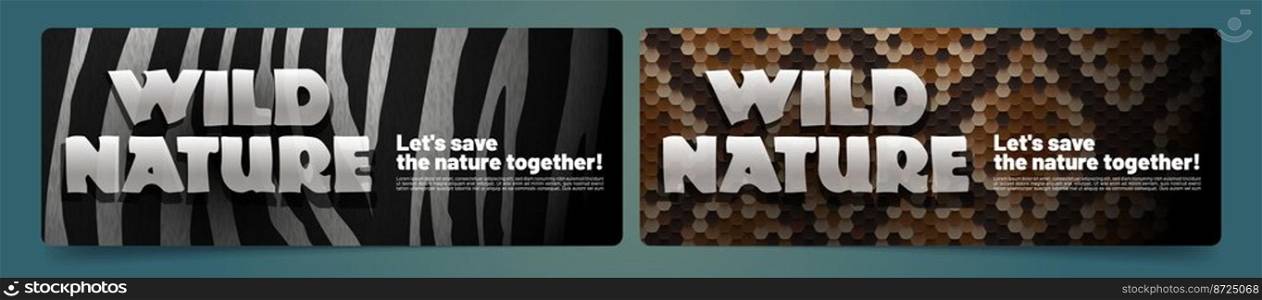 Lets save wild nature together banners with striped zebra fur and snake skin background. Ecological concept for saving animals, wildlife protection environmental eco community, Vector promotion flyers. Lets save wild nature together banners, promotion