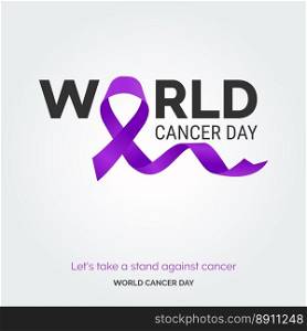 Lets take a stand against cancer - World Cancer Day
