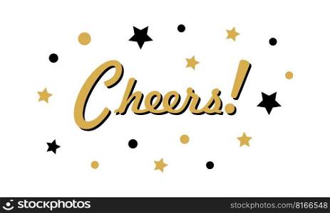 Lettering Cheers, vector. The inscription Cheers in gold color with a black shadow, gold and black stars and confetti around.