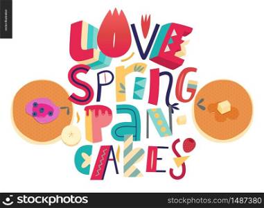 Lettering composition Love Spring Pancakes and two pancakes on the white background. Lettering composition Love Spring Pancakes