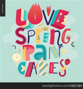 Lettering composition Love Spring Pancakes on the light blue background. Lettering composition Love Spring Pancakes