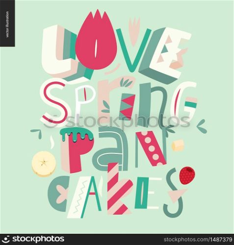 Lettering composition Love Spring Pancakes on the light green background. Lettering composition Love Spring Pancakes