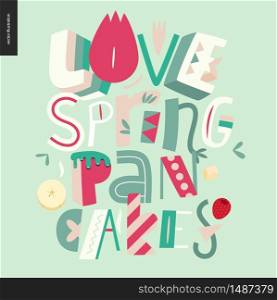 Lettering composition Love Spring Pancakes on the light green background. Lettering composition Love Spring Pancakes