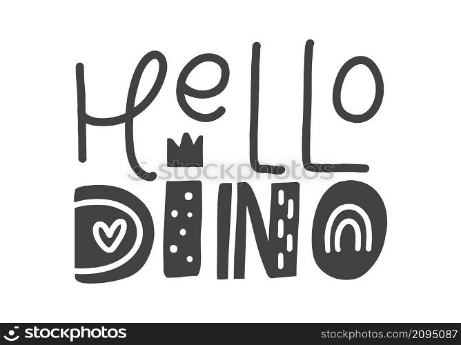 Lettering dinosaur Vector hand drawn quote for banner, poster and sticker concept with text Hello Dino. Icon message phrase isolated on white background. Calligraphic simple logo Illustration.. Lettering dinosaur Vector hand drawn quote for banner, poster and sticker concept with text Hello Dino. Icon message phrase isolated on white background. Calligraphic simple logo Illustration
