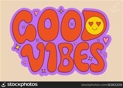 Lettering Good Vibes in groovy style. Positive Retro Hand written with in love face. 60s, 70s, 80s, 90s vibes lettering. Vector illustration for decor, print, cards, posters, design and decor