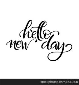 Lettering hello new day wrote by brush. Hello new day calligraphy.