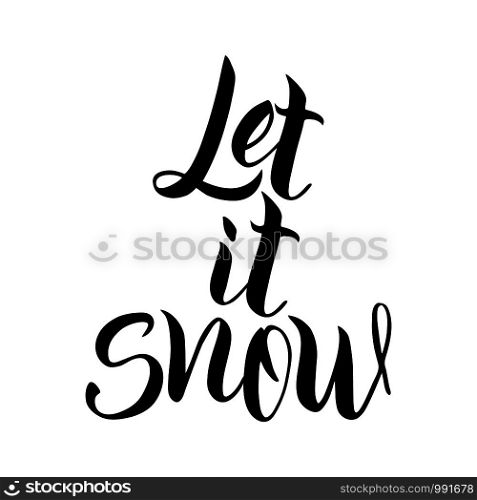 Lettering Let it snow. Vector art. Handwritten script sign or slogan - perfect design element for banner, flyer, postcard or poster.