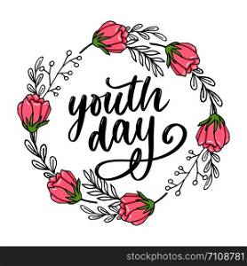 Lettering of International youth day flower background slogan text. Lettering of International youth day flower background slogan