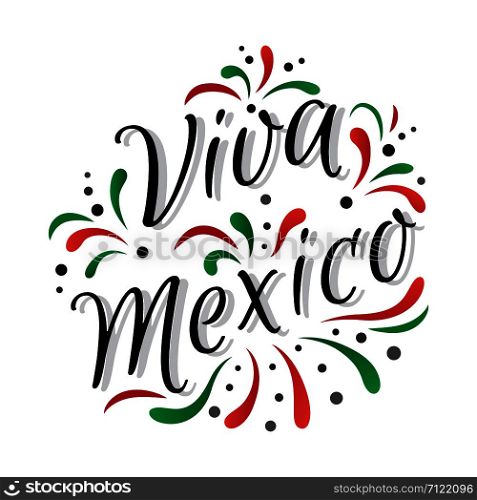 Lettering Viva Mexico traditional mexican holiday phrase. Greeting card with holiday. Vector illistration.. Lettering Viva Mexico traditional mexican holiday phrase