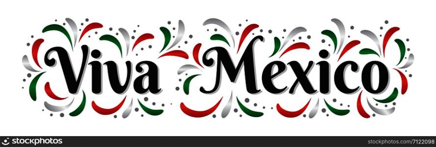 Lettering Viva Mexico traditional mexican holiday phrase. Greeting card with holiday. Vector illistration.. Lettering Viva Mexico traditional mexican holiday phrase
