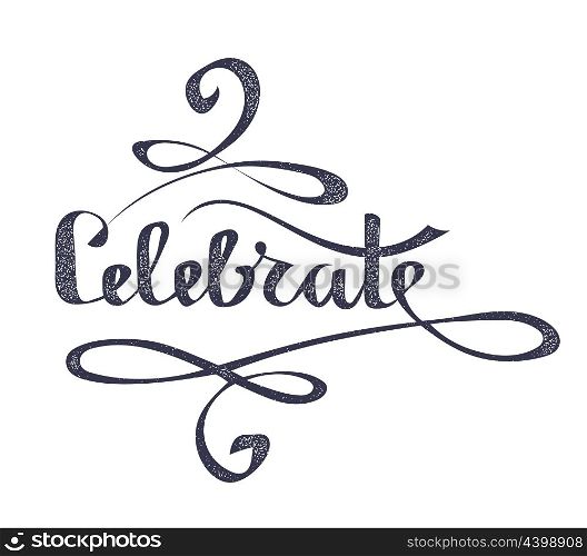 Lettering. Word celebrate on a white background. The inscription in grunge style isolated. Stock vector illustration.