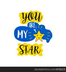 Lettering -you are my star,funny doodle vector illustration. Lettering -you are my star