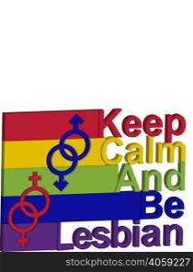 LGBT concept, motivating phrase in the colors of the rainbow. Keep calm and be a lesbian. LGBT concept, motivating phrase in the colors of the rainbow. Keep calm and be yourself